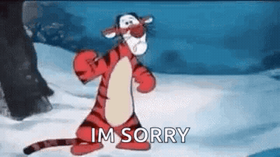 Tigger From Winnie The Pooh Is Standing In The Snow With The Words `` Im Sorry '' Written On The Screen . GIF