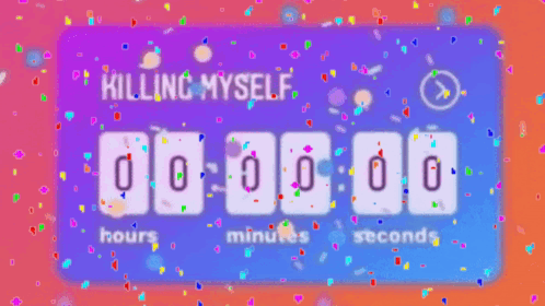 Timer Saying Killing Myself On Top GIF