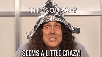 Tin Foil Hat Man Says Source Seems Crazy