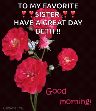 To My Favorite Sister Have A Great Day Beth Good Morning GIF