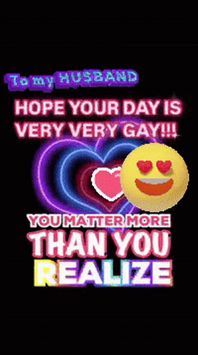 To My Husband Hope Your Day Is Very Gay GIF