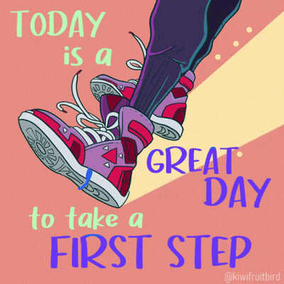 Today Is A Great Day To Take A First Step GIF