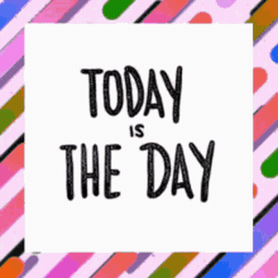 Today Is The Day Sign GIF