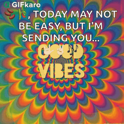 Today May Not Be Easy Sending Good Vibes GIF