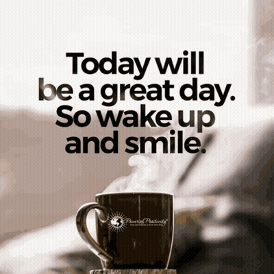 Today Will Be A Great Day So Wake Up And Smile Coffee Mug GIF