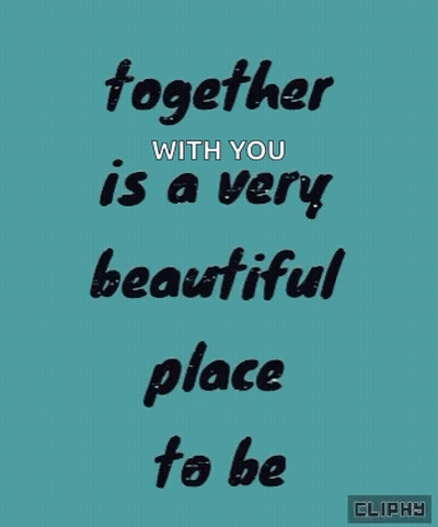 Together With You Is A Beautiful Place GIF