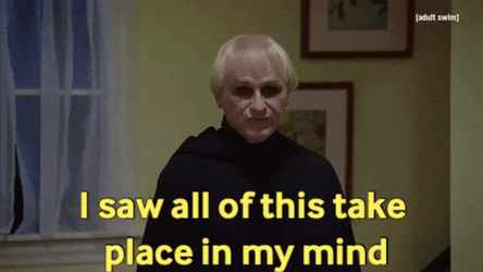 Told You I Saw All Of This GIF