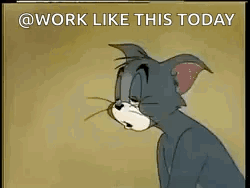 Tom Cat Work Like This Today Sleepy Meme GIF