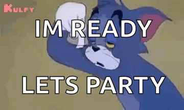 Tom From Tom And Jerry Is Saying `` Im Ready Let 'S Party '' . GIF