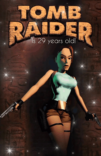 Tomb Raider Is 29 Years Old And Is A Video Game GIF