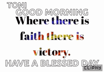 Toni Good Morning Where There Is Faith There Is Victory Have A Blessed Day Cliphy GIF