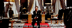 Tony Montana Say Hello To My Friend GIF