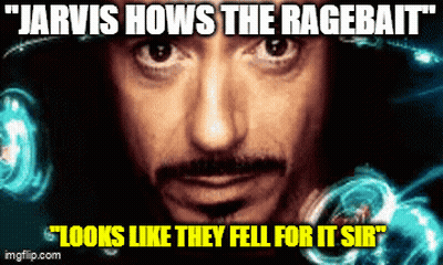 Tony Stark Jarvis Hows The Ragebait GIF