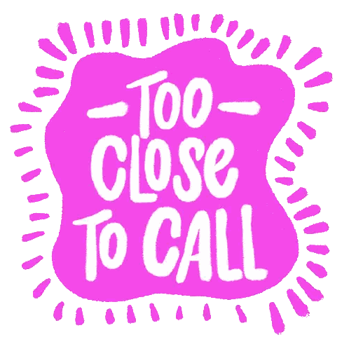 Too Close To Call Sticker