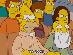 Too Soon Grampa Simpson GIF
