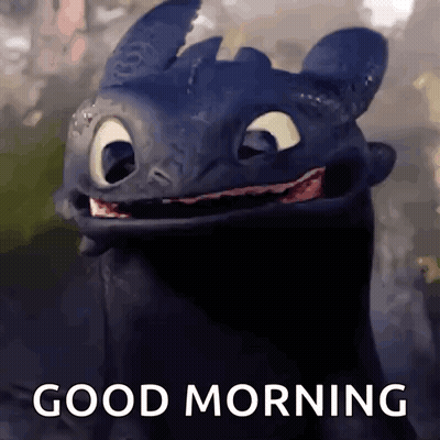 Toothless From How To Train Your Dragon Is Smiling And Says " Good Morning " GIF