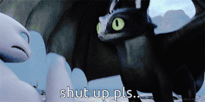 Toothless Shut Up Pls GIF
