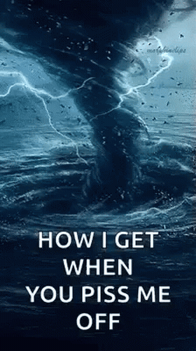 Tornado In Ocean With Lightning How I Get When You Piss Me Off GIF