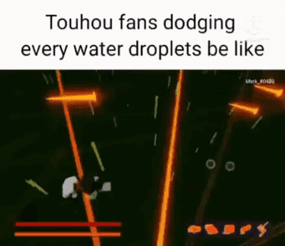 Touhou Fans Dodging Every Water Droplets Be Like Meme GIF