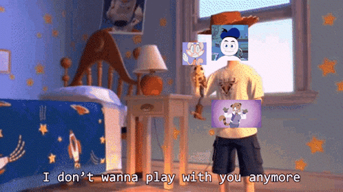 Toy Story Character Says I Don't Wanna Play With You Anymore