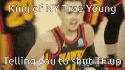 Trae Young King Of NY Shut It Up GIF