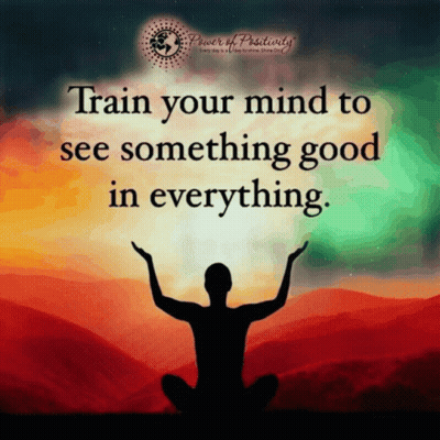 Train Your Mind To See Something Good GIF