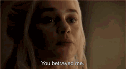 Traitor Daenerys Targaryen You Betrayed Me GIF