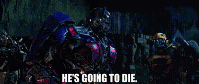 Transformer Saying He's Going To Die GIF