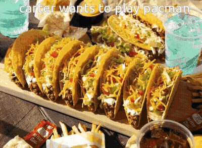 Tray Of Tacos Saying Carter Wants To Play Pacman GIF