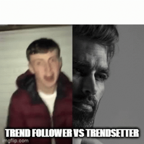 Trend Follower Vs Trendsetter GIF