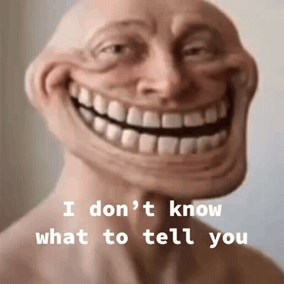 Troll Face I Don't Know What To Tell You GIF