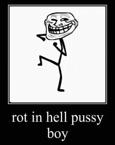 Troll Face Rot In Hell Pussy Boy GIF