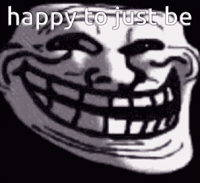 Troll Face Smiling Happy To Just Be GIF