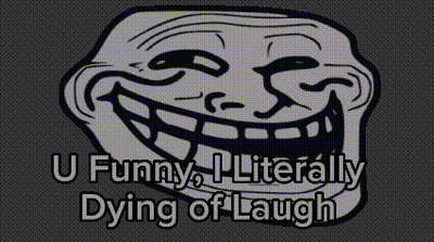 Troll Face U Funny I Literally Dying Of Laugh GIF