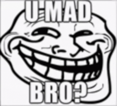Troll Face U Mad Bro GIF