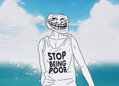 Troll Shirt Saying Stop Being Poor GIF
