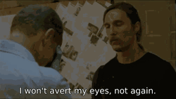 True Detective Rustin Cohle Won't Avert My Eyes GIF