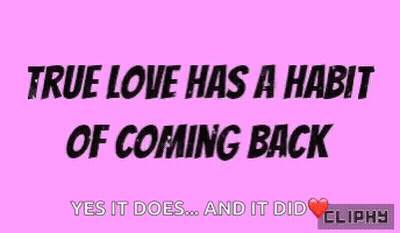 True Love Has A Habit Of Coming Back Yes It Does And It Did GIF