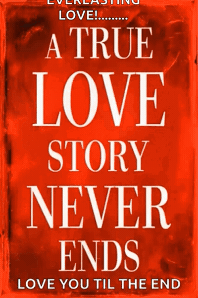 True Love Story Never Ends Love You Til The End GIF