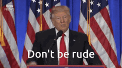 Trump Don't Be Rude GIF