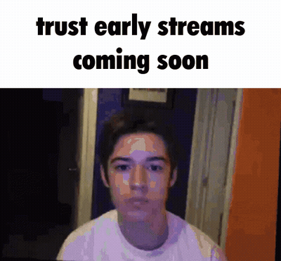 Trust Early Streams Coming Soon GIF