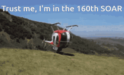 Trust Me Im In 160Th SOAR Helicopter Meme GIF