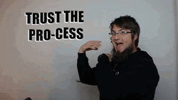 Trust The Process Beard Man GIF