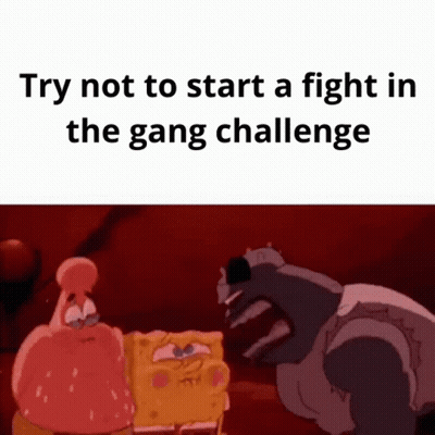 Try Not To Start A Fight Gang Challenge SpongeBob Patrick GIF