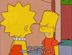 Tsk Tsk Poor Gullible Lisa GIF