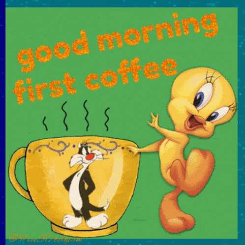 Tweety And Sylvester Are Standing Next To A Cup Of Coffee That Says Good Morning First Coffee GIF
