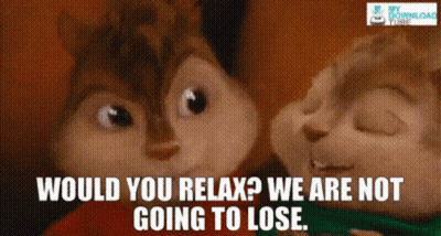 Two Alvin And Chipmunks Would You Relax We Are Not Going To Lose GIF