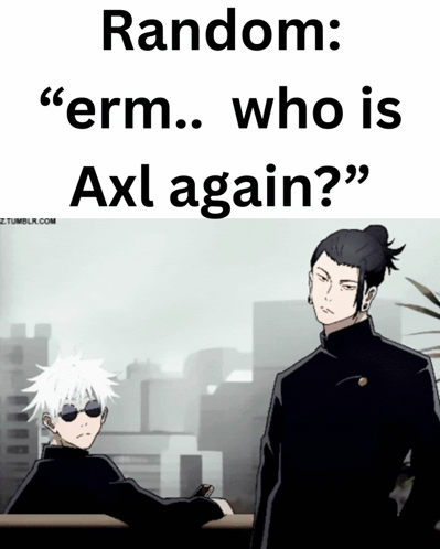 Two Anime Characters Are Standing Next To Each Other With The Words Random Erm Who Is Axl Again GIF