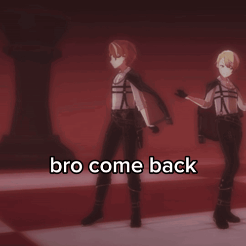 Two Anime Characters Saying Bro Come Back GIF