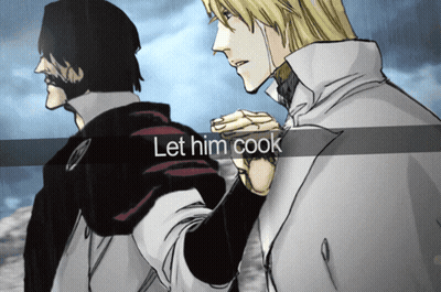Two Anime Characters Standing Next To Each Other With The Words Let Him Cook On The Bottom GIF
